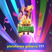 plataforma guitarra 777